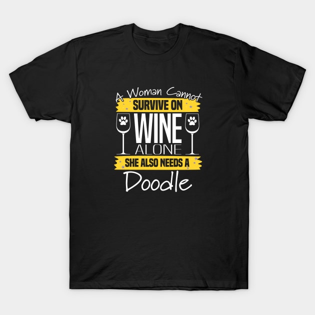 Doodle - A Woman Cannot Survive On Wine Alone She Also Needs A Doodle T-Shirt by Kudostees